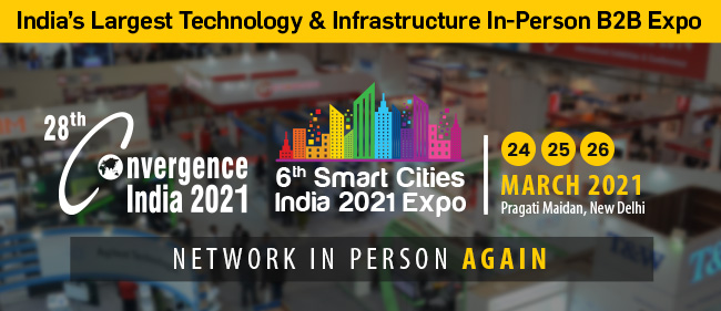 Cutting Edge Solutions & Technologies on Display at the
28th Convergence India & 6th Smart Cities India expo
